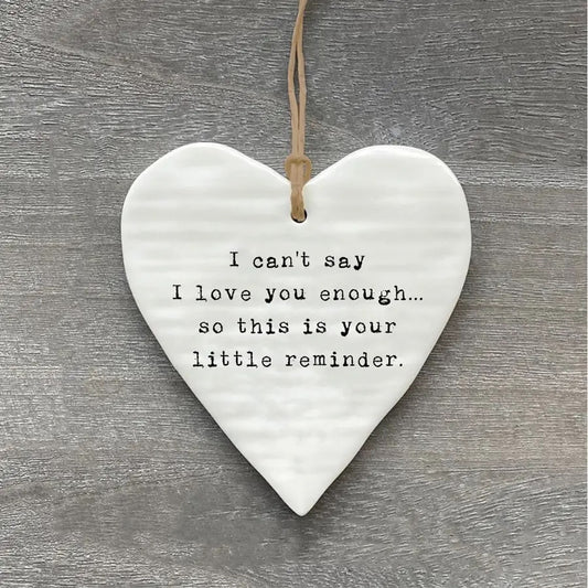 I Can’t Say I love You Enough Hanging Ceramic Heart